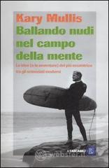 Ballando nudi nel campo della mente. Le idee (e le avventure) del più eccentrico tra gli scienziati moderni. E-book