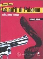 Le notti di Palermo. Mafia, sesso e droga Le notti di Palermo. Mafia, sesso e droga