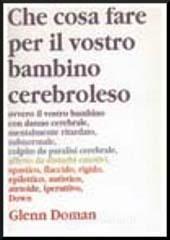 Che cosa fare per il vostro bambino cerebroleso