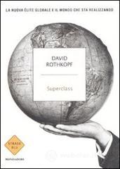 Superclass. La nuova �lite globale e il mondo che sta realizzando