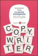 La parola immaginata. Teoria, tecnica e pratica del lavoro di copywriter La parola immaginata. Teoria, tecnica e pratica del lavoro di copywriter