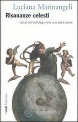 Risonanze celesti. L'aiuto dell'astrologia nella cura della psiche Risonanze celesti. L'aiuto dell'astrologia nella cura della psiche