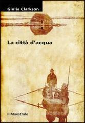 La citt&agrave; d'acqua