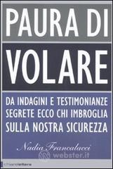 Paura di volare. Da indagini e testimonianze segrete ecco chi imbroglia sulla nostra sicurezza