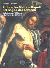 Pittura tra Malta e Napoli nel segno del barocco. Da Raimondo il �Maltese� a Bernardo De Dominici