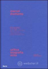 Marcel Duchamp. Critica, biografia, mito