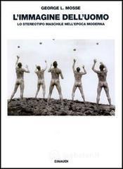 L' immagine dell'uomo. Lo stereotipo maschile nell'epoca moderna