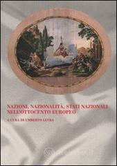 Nazioni, nazionalitą, stati nazionali nell'Ottocento europeo. Atti del 61° Congresso di storia del Risorgimento Italiano (Torino, 9-13 ottobre 2002) Nazioni, nazionalitą, stati nazionali nell'Ottocento europeo. Atti del 61° Congresso di storia del Risorgimento Italiano (Torino, 9-13 ottobre 2002)