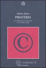 Pirateria. Storia della proprietà intellettuale da Gutenberg a Google Pirateria. Storia della proprietà intellettuale da Gutenberg a Google