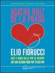 Agatha Ruiz de la Prada loves Elio Fiorucci. Arte e moda dalla pop al neopop. Ediz. italiana e inglese Agatha Ruiz de la Prada loves Elio Fiorucci. Arte e moda dalla pop al neopop. Ediz. italiana e inglese