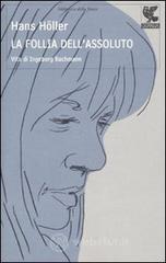 La follia dell'assoluto. Vita di Ingeborg Bachmann La follia dell'assoluto. Vita di Ingeborg Bachmann