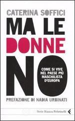 Ma le donne no. Come si vive nel Paese pi� maschilista dEuropa. E-book