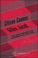 Citizen Cannes. The man behind the Festival