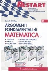 Argomenti fondamentali di matematica: Algebra-Logica e Geometria-Geometria Analitica-Goniometria e triconometria Argomenti fondamentali di matematica: Algebra-Logica e Geometria-Geometria Analitica-Goniometria e triconometria