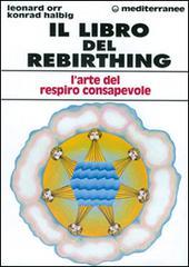 Il libro del rebirthing. L'arte del respiro consapevole