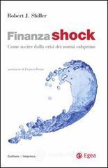 Finanza shock. Come uscire dalla crisi dei mutui subprime Finanza shock. Come uscire dalla crisi dei mutui subprime