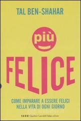 Pi&ugrave; felice. Come imparare a essere felici nella vita di ogni giorno