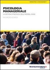 Psicologia manageriale. La gestione strategica delle risorse umane Psicologia manageriale. La gestione strategica delle risorse umane
