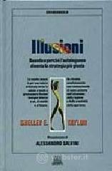 Illusioni. Quando e perch� l'autoinganno diventa la strategia pi� giusta