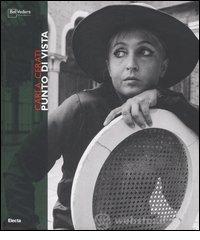 Carla Cerati. Punto di vista. Catalogo della mostra (Milano, 8 marzo-8 aprile 2007). Ediz. italiana e inglese