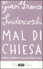 Mal di Chiesa. Dubbi e speranze di un cristiano in crisi