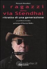 I ragazzi della via Stendhal. Ritratto di una generazione I ragazzi della via Stendhal. Ritratto di una generazione
