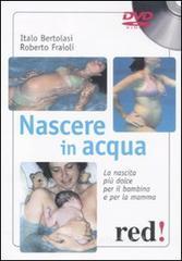 Nascere in acqua. La nascita pi� dolce per il bambino e per la mamma. DVD. Con libro