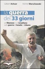 La guerra dei 33 giorni. Un libanese e un israeliano sulla guerra di Israele in Libano