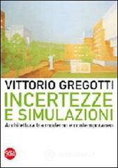 Incertezze e simulazioni. Architettura tra moderno e contemporaneo Incertezze e simulazioni. Architettura tra moderno e contemporaneo