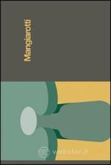 Mangiarotti. Catalogo della mostra (Mantova, 12 settembre-8 novembre 2009) Mangiarotti. Catalogo della mostra (Mantova, 12 settembre-8 novembre 2009)