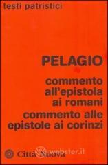 Commento all'epistola ai romani. Commento alle epistole ai corinzi Commento all'epistola ai romani. Commento alle epistole ai corinzi