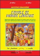 Favole di mondi lontani. Dall'antico Egitto dei faraoni ai lontani paesi dell'Africa, dalle genti dell'Estremo Oriente agli eschimesi dei ghiacciai Favole di mondi lontani. Dall'antico Egitto dei faraoni ai lontani paesi dell'Africa, dalle genti dell'Estremo Oriente agli eschimesi dei ghiacciai