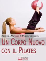 Un Corpo Nuovo con il Pilates. E-book