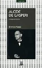 Alcide De Gasperi. L'utopia del centro