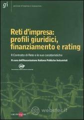 Reti d'impresa: profili giuridici, finanziamento e rating. Il Contratto di Rete e le sue caratteristiche Reti d'impresa: profili giuridici, finanziamento e rating. Il Contratto di Rete e le sue caratteristiche