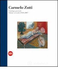 Carmelo Zotti. Catalogo generale. Ediz. italiana e inglese vol.2