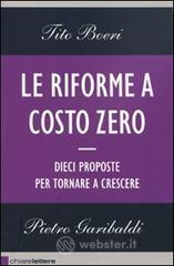 Le riforme a costo zero. Dieci proposte per tornare a crescere Le riforme a costo zero. Dieci proposte per tornare a crescere