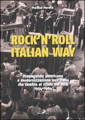 Rock'n'roll, italian way. Propaganda americana e modernizzazione nell'Italia che cambia al ritmo del rock. 1954-1964