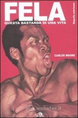 Fela. Questa bastarda di una vita. Biografia autorizzata