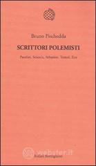 Scrittori polemisti. Pasolini, Sciascia, Arbasino, Testori, Eco Scrittori polemisti. Pasolini, Sciascia, Arbasino, Testori, Eco