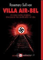 Villa Air-Bel. Seconda guerra mondiale. Una casa in Francia per artisti in fuga