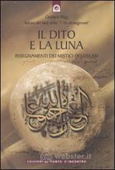 Il dito e la luna. Insegnamenti dei mistici dell'Islam