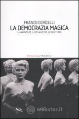La democrazia magica. Il narratore, il romanziere, lo scrittore