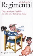 Regimental. Dieci anni con i politici che non sono passati di moda Regimental. Dieci anni con i politici che non sono passati di moda
