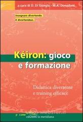 Kéiron: gioco e formazione. Didattica divertente e training efficace Kéiron: gioco e formazione. Didattica divertente e training efficace