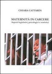 Maternità in carcere. Aspetti legislativi, psicologici e strategici Maternità in carcere. Aspetti legislativi, psicologici e strategici