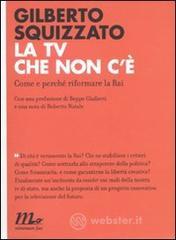La TV che non c�. Come e perch� riformare la Rai. E-book