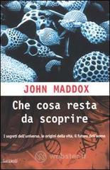 Che cosa resta da scoprire. Una mappa dei segreti delle origini della vita e del futuro dell'uomo