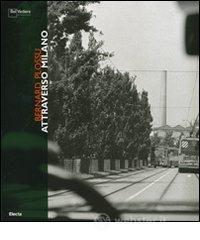 Bernard Plossu. Attraverso Milano. Catalogo della mostra (Milano, 16 aprile-25 maggio 2008)