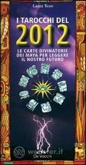 I tarocchi del 2012. Le carte divinatorie dei maya per leggere il nostro futuro. Con 92 carte
